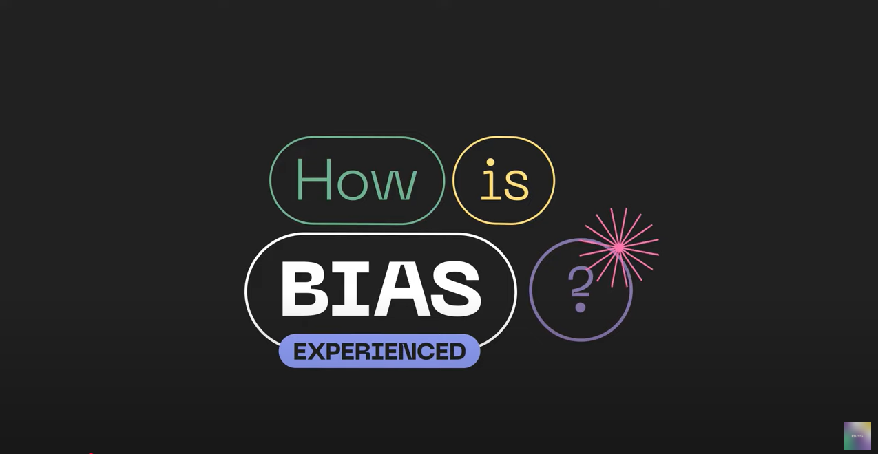 How is Bias Experienced